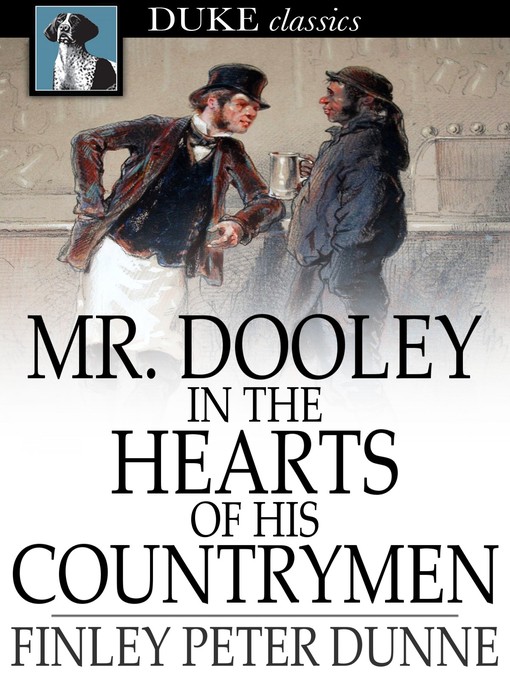 Titeldetails für Mr. Dooley in the Hearts of His Countrymen nach Finley Peter Dunne - Verfügbar